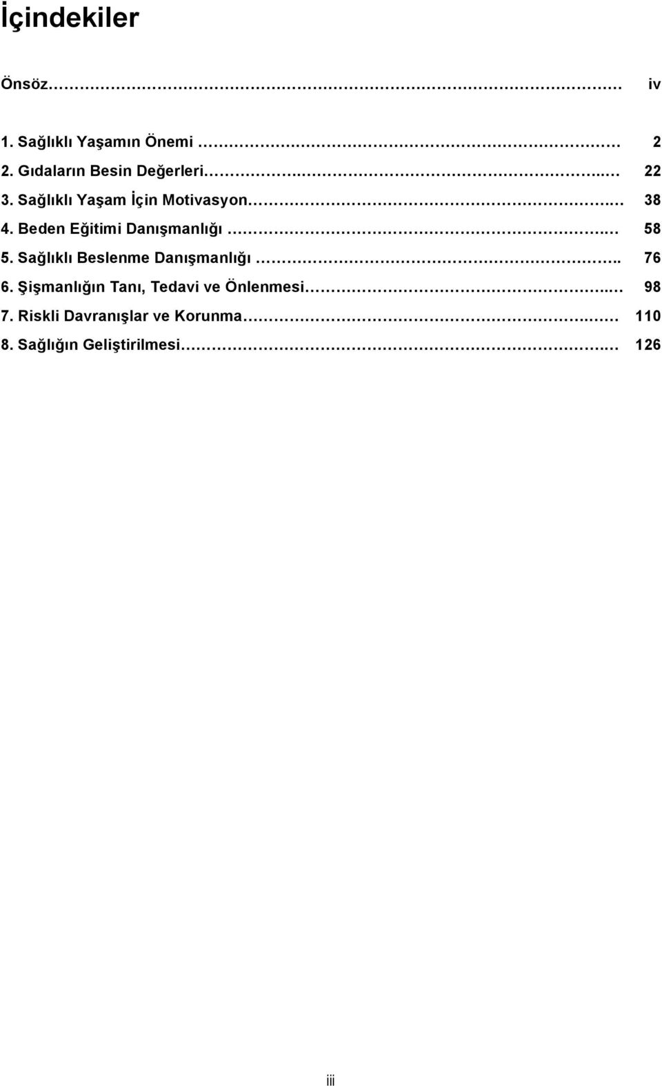 58 5. Sağlıklı Beslenme Danışmanlığı.. 76 6.