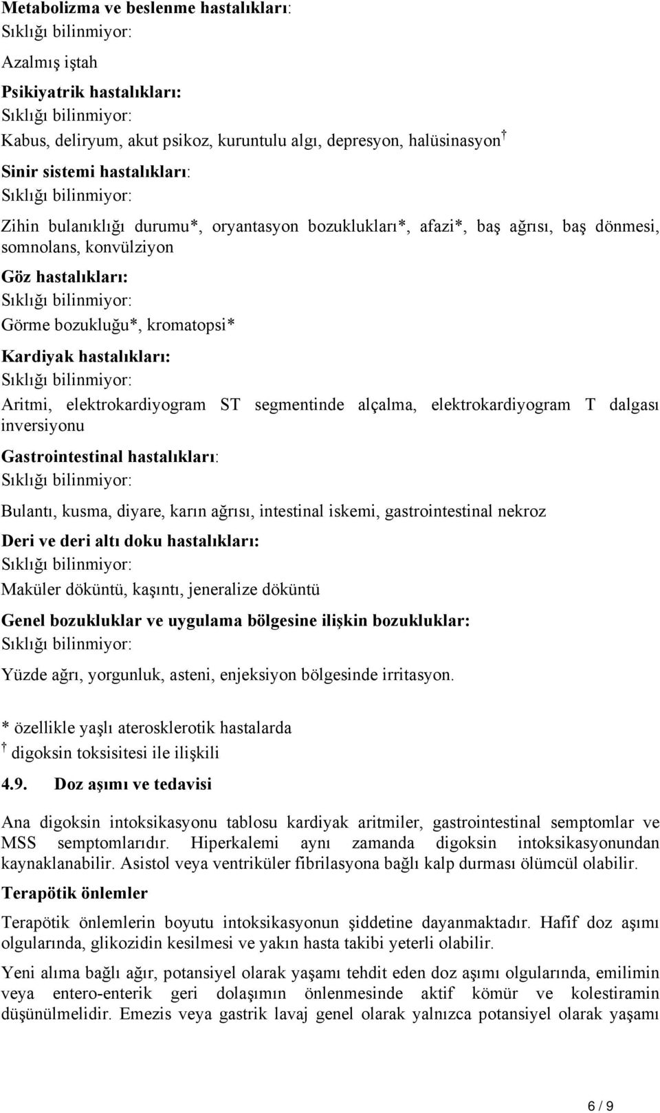 segmentinde alçalma, elektrokardiyogram T dalgası inversiyonu Gastrointestinal hastalıkları: Bulantı, kusma, diyare, karın ağrısı, intestinal iskemi, gastrointestinal nekroz Deri ve deri altı doku