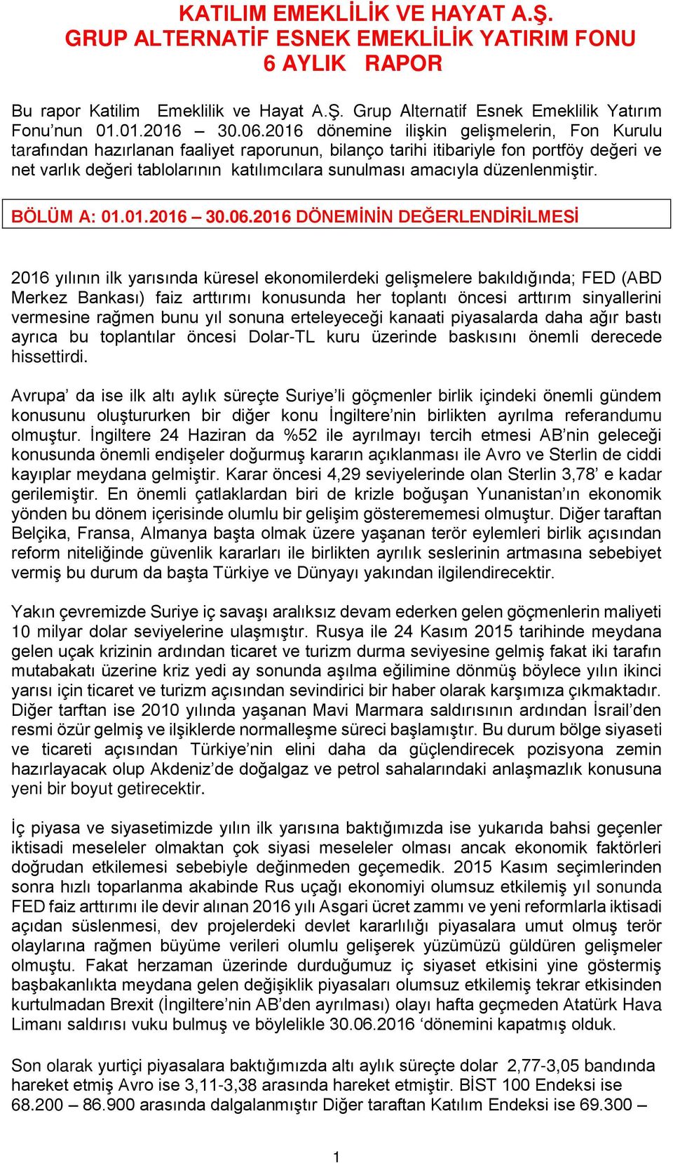 amacıyla düzenlenmiştir. BÖLÜM A: 01.01.2016 30.06.