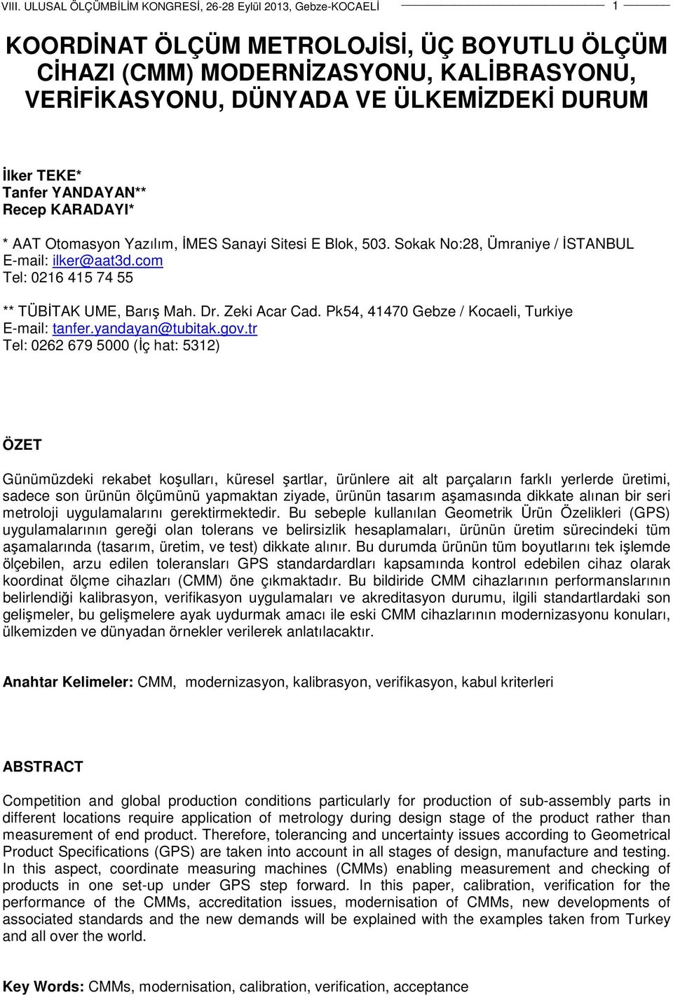 Pk54, 41470 Gebze / Kocaeli, Turkiye E-mail: tanfer.yandayan@tubitak.gov.