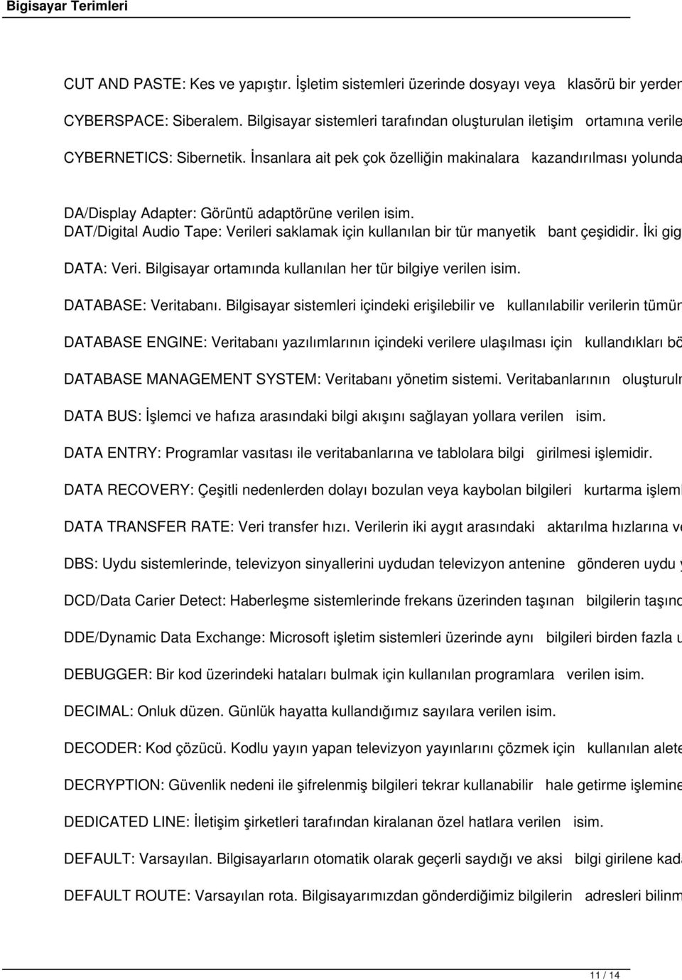 İnsanlara ait pek çok özelliğin makinalara kazandırılması yolunda DA/Display Adapter: Görüntü adaptörüne verilen isim.