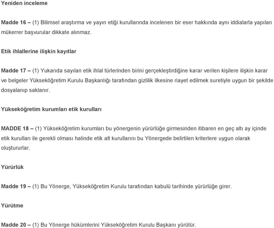 tarafından gizlilik ilkesine riayet edilmek suretiyle uygun bir şekilde dosyalanıp saklanır.