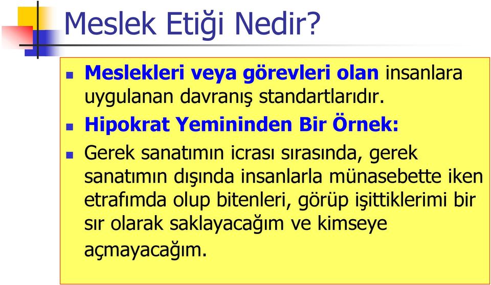 Hipokrat Yemininden Bir Örnek: Gerek sanatımın icrası sırasında, gerek