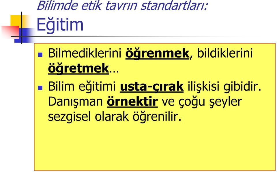 Bilim eğitimi usta-çırak ilişkisi gibidir.