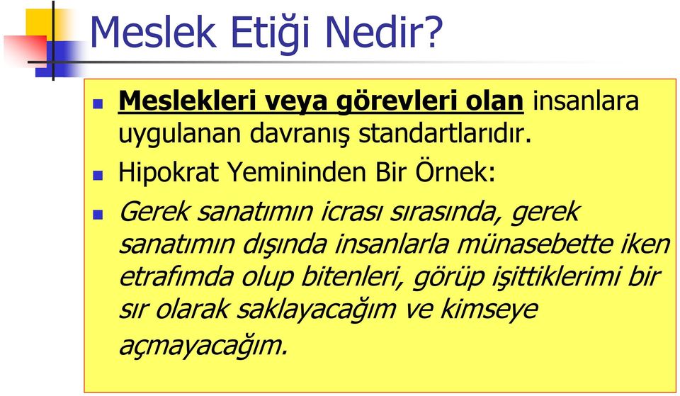 Hipokrat Yemininden Bir Örnek: Gerek sanatımın icrası sırasında, gerek