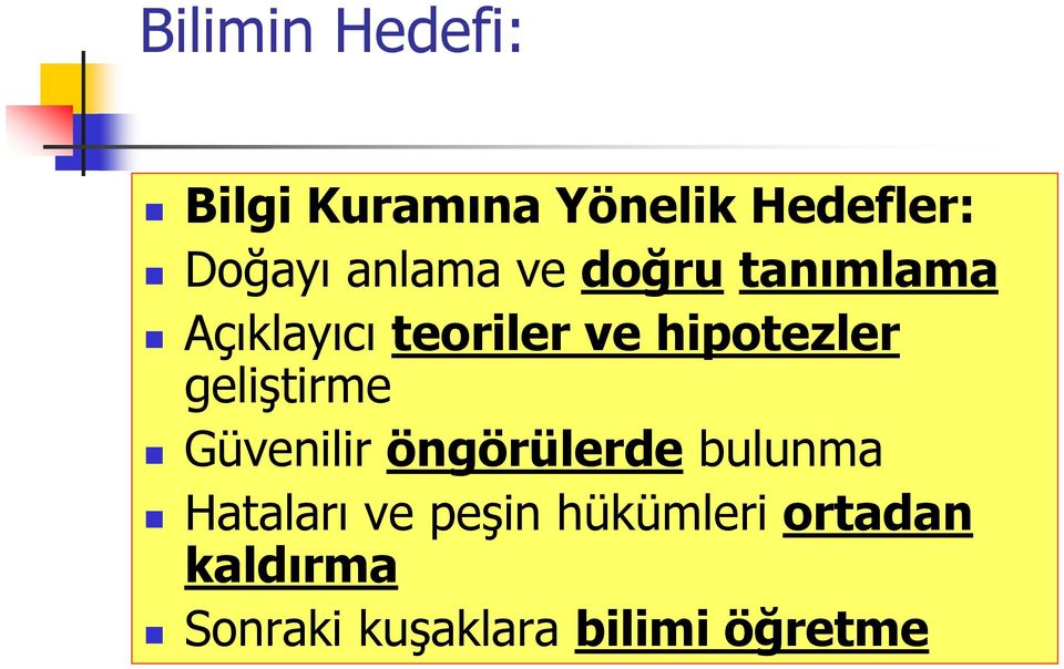 hipotezler geliştirme Güvenilir öngörülerde bulunma