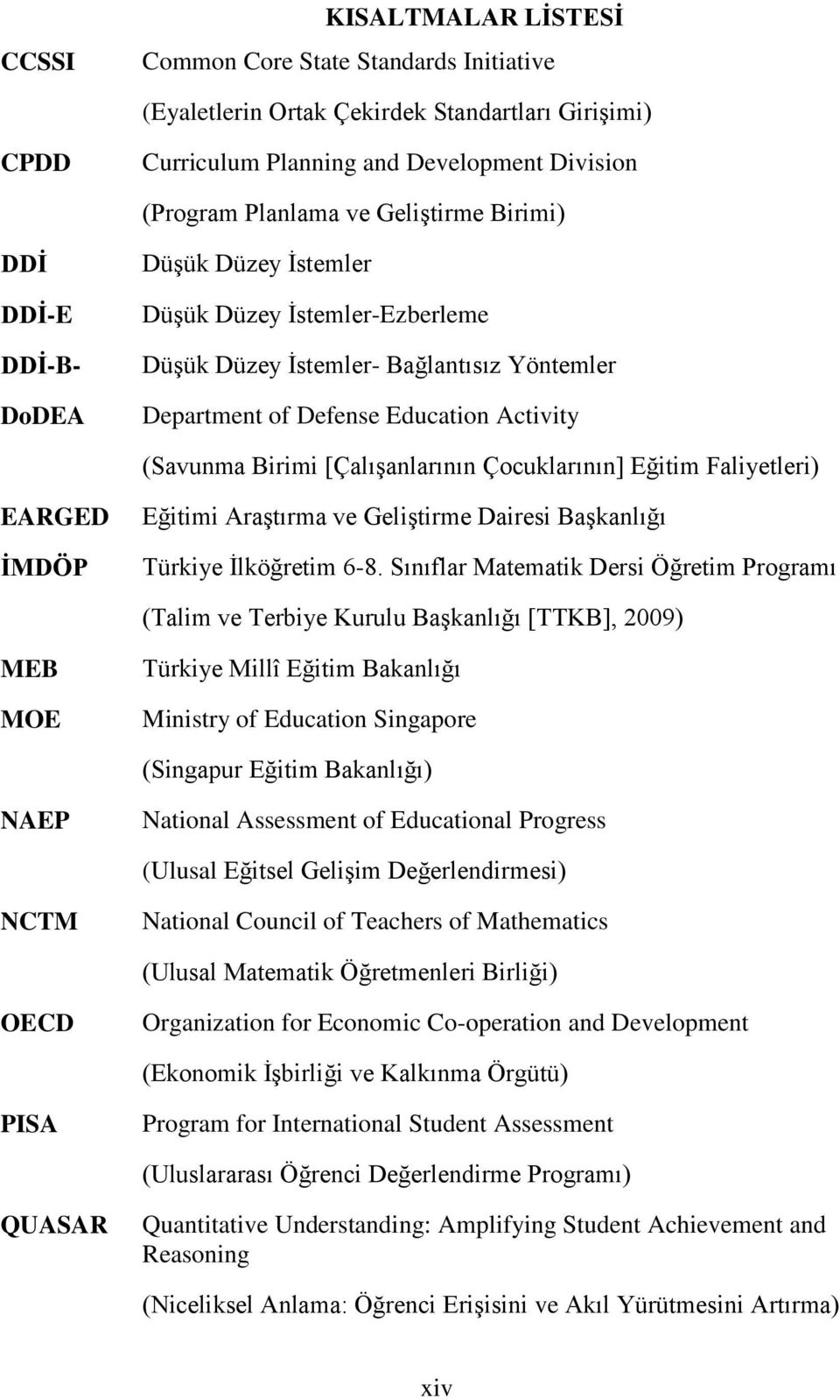 Çocuklarının] Eğitim Faliyetleri) EARGED İMDÖP Eğitimi Araştırma ve Geliştirme Dairesi Başkanlığı Türkiye İlköğretim 6-8.