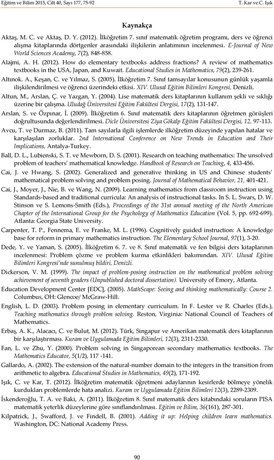 Educational Studies in Mathematics, 79(2), 239-261. Altınok. A., Keşan, C. ve Yılmaz, S. (2005). İlköğretim 7.