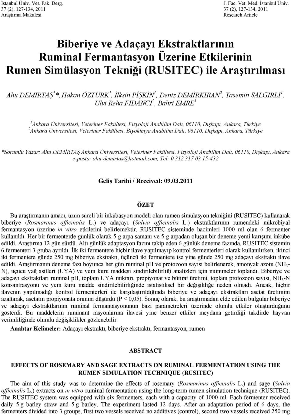 Araştırılması Ahu DEMİRTAŞ 1 *, Hakan ÖZTÜRK 1, İlksin PİŞKİN 1, Deniz DEMİRKIRAN 2, Yasemin SALGIRLI 1, Ulvi Reha FİDANCI 2, Bahri EMRE 1 1 Ankara Üniversitesi, Veteriner Fakültesi, Fizyoloji