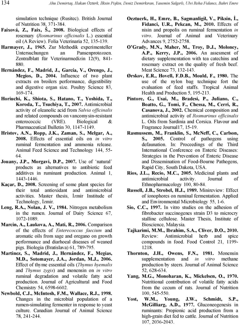 Zur Methodik experimenteller Untersuchungen an Pansenprotozoen. Zentralblatt für Veterinarmedizin 12(9), 841-880. Hernández, F., Madrid, J., García, V., Orengo, J., Megios, D., 2004.