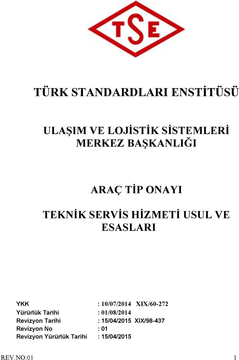 10/07/2014 XIX/60-272 Yürürlük Tarihi : 01/08/2014 Revizyon Tarihi :