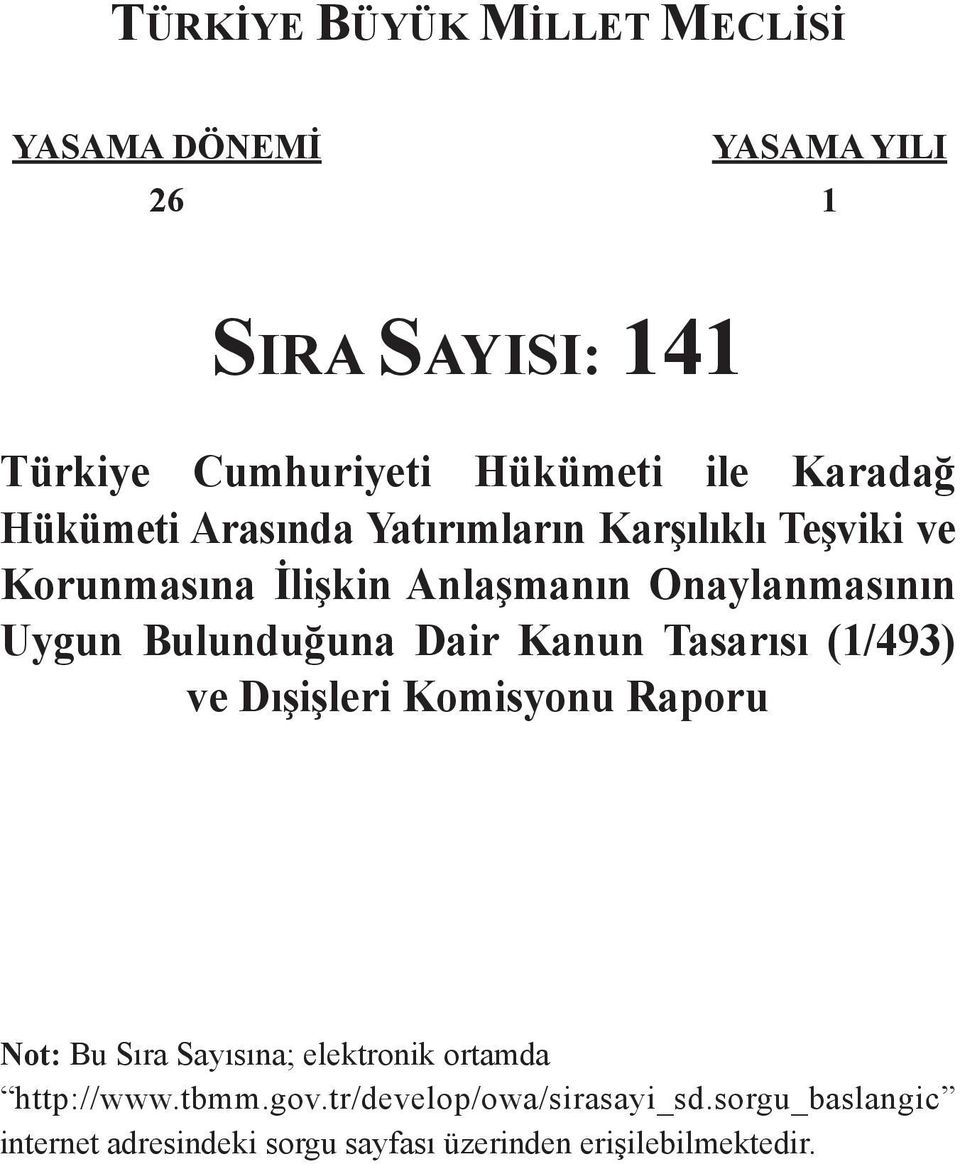 Onaylanmasının Uygun (1/493) ve Dışişleri Komisyonu Raporu Not: Bu Sıra Sayısına; elektronik ortamda