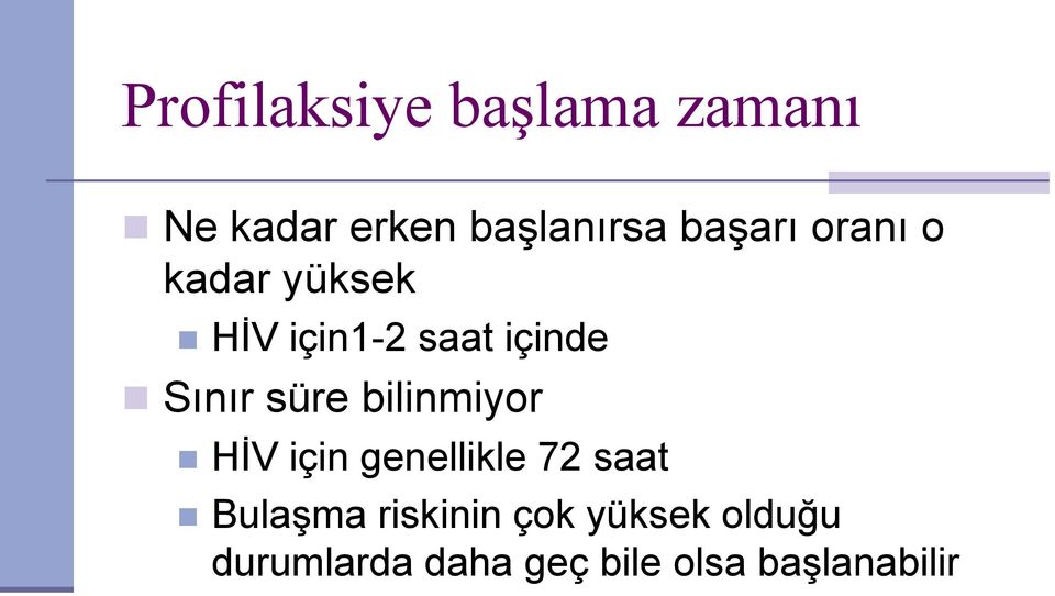 süre bilinmiyor HİV için genellikle 72 saat Bulaşma