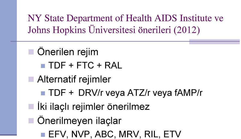 Alternatif rejimler TDF + DRV/r veya ATZ/r veya famp/r İki