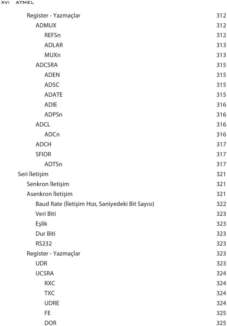 İletişim 321 Asenkron İletişim 321 Baud Rate (İletişim Hızı, Saniyedeki Bit Sayısı) 322 Veri Biti 323