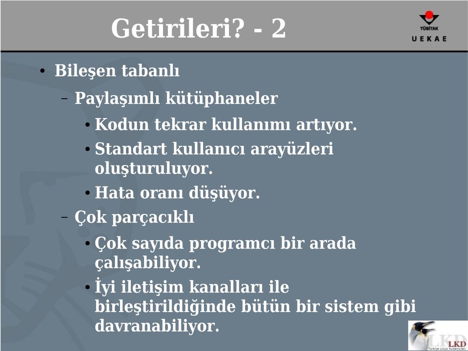 Standart kullanıcı arayüzleri oluşturuluyor. Hata oranı düşüyor.