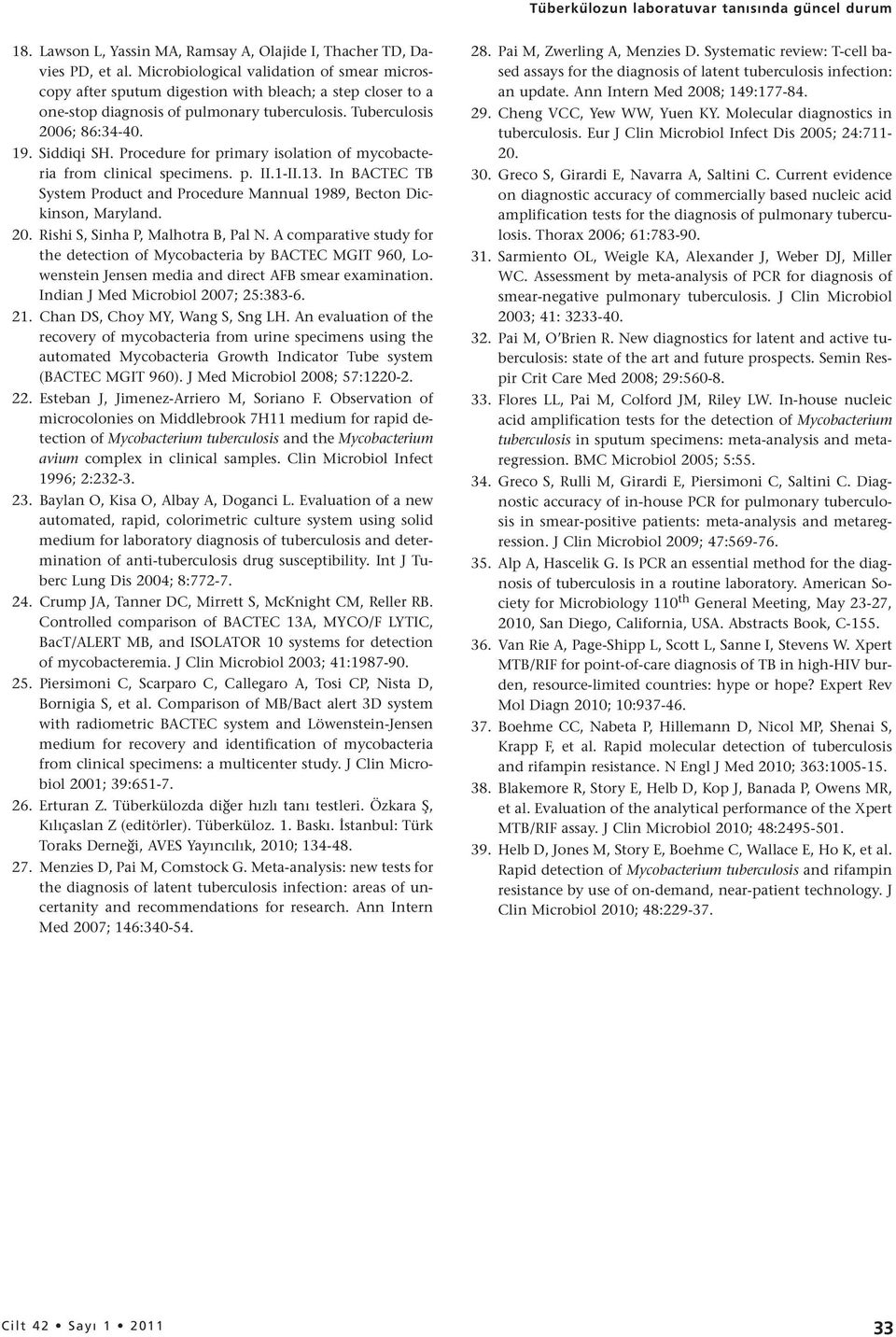 Procedure for primary isolation of mycobacteria from clinical specimens. p. II.1-II.13. In BACTEC TB System Product and Procedure Mannual 1989, Becton Dickinson, Maryland. 20.