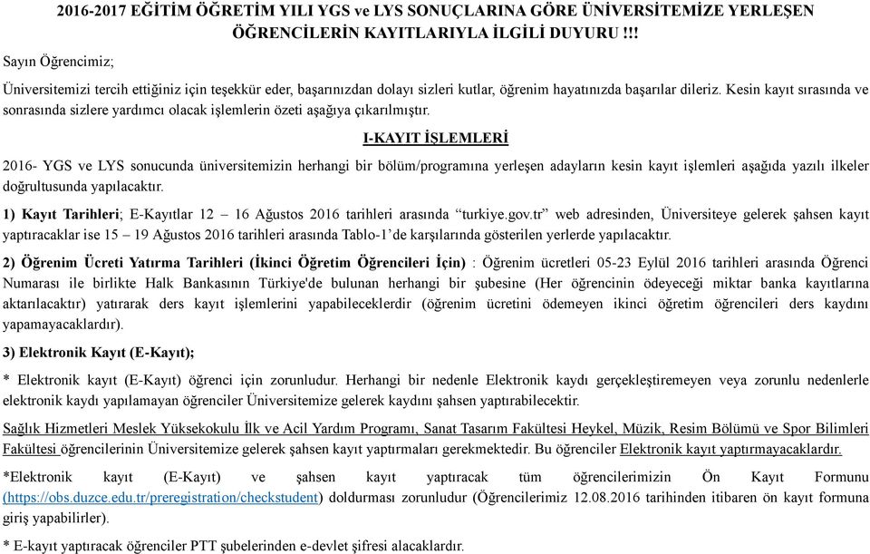 Kesin kayıt sırasında ve sonrasında sizlere yardımcı olacak işlemlerin özeti aşağıya çıkarılmıştır.