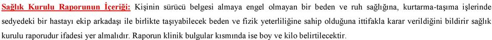 taşıyabilecek beden ve fizik yeterliliğine sahip olduğuna ittifakla karar verildiğini bildirir