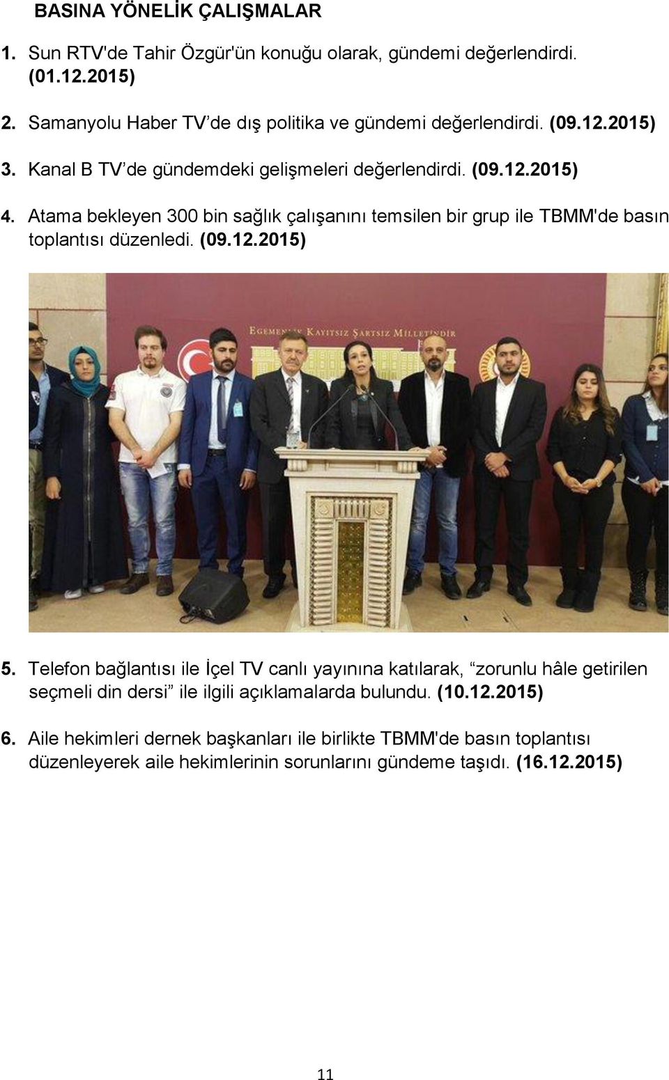 Atama bekleyen 300 bin sağlık çalışanını temsilen bir grup ile TBMM'de basın toplantısı düzenledi. (09.12.2015) 5.