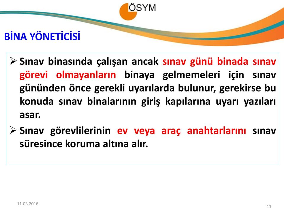 bulunur, gerekirse bu konuda sınav binalarının giriş kapılarına uyarı yazıları