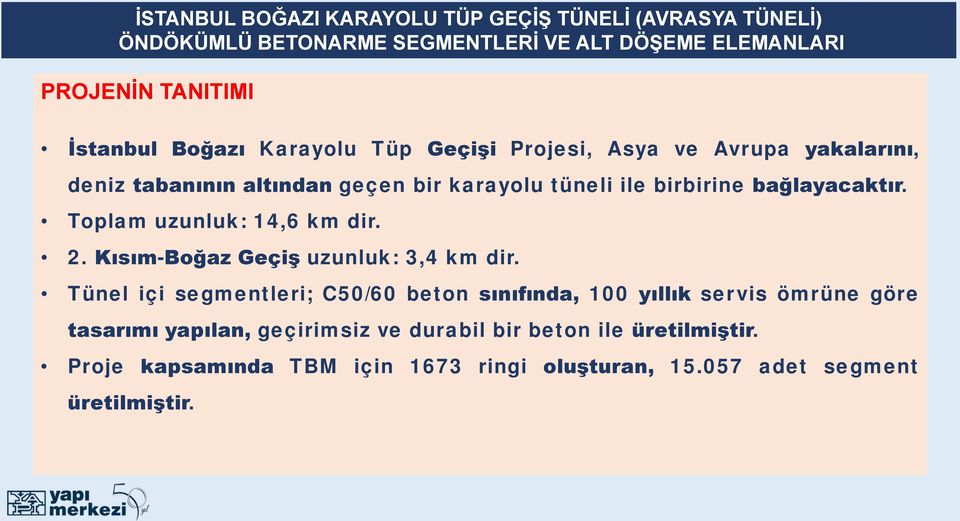 Kısım-Boğaz Geçiş uzunluk: 3,4 km dir.