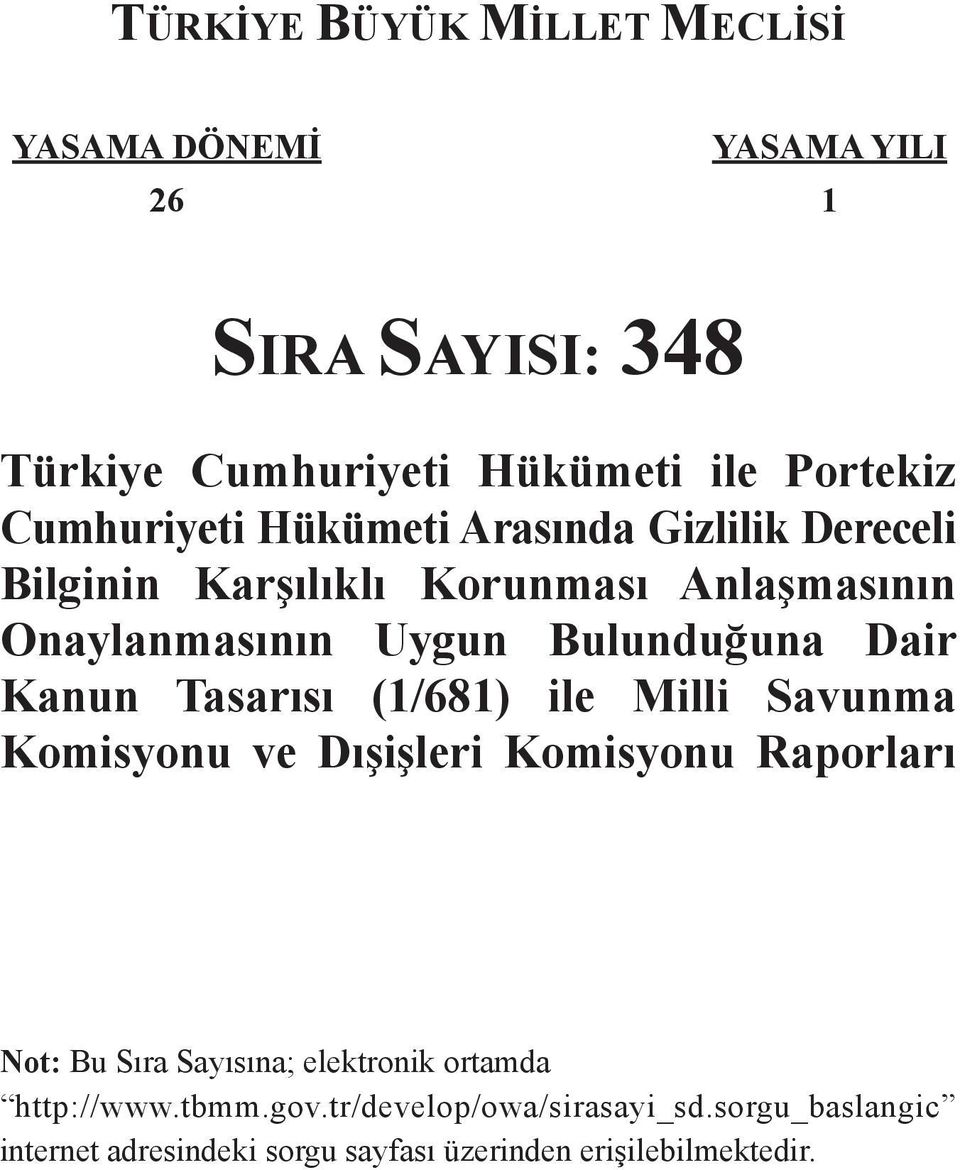 Dair Kanun Tasarısı (1/681) ile Milli Savunma Komisyonu ve Dışişleri Komisyonu Raporları Not: Bu Sıra Sayısına; elektronik