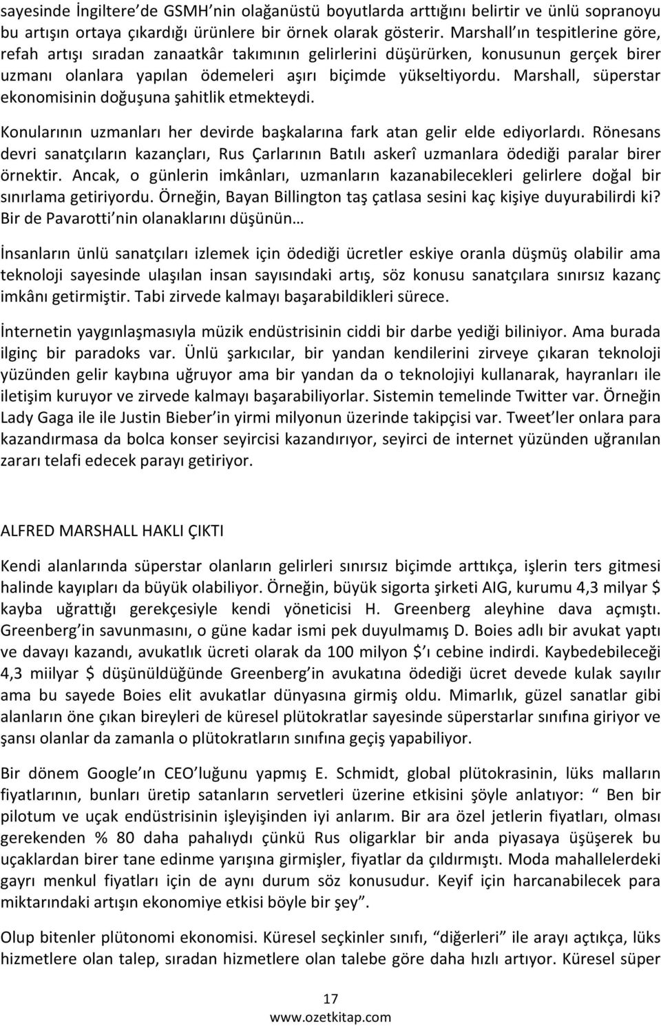 Marshall, süperstar ekonomisinin doğuşuna şahitlik etmekteydi. Konularının uzmanları her devirde başkalarına fark atan gelir elde ediyorlardı.