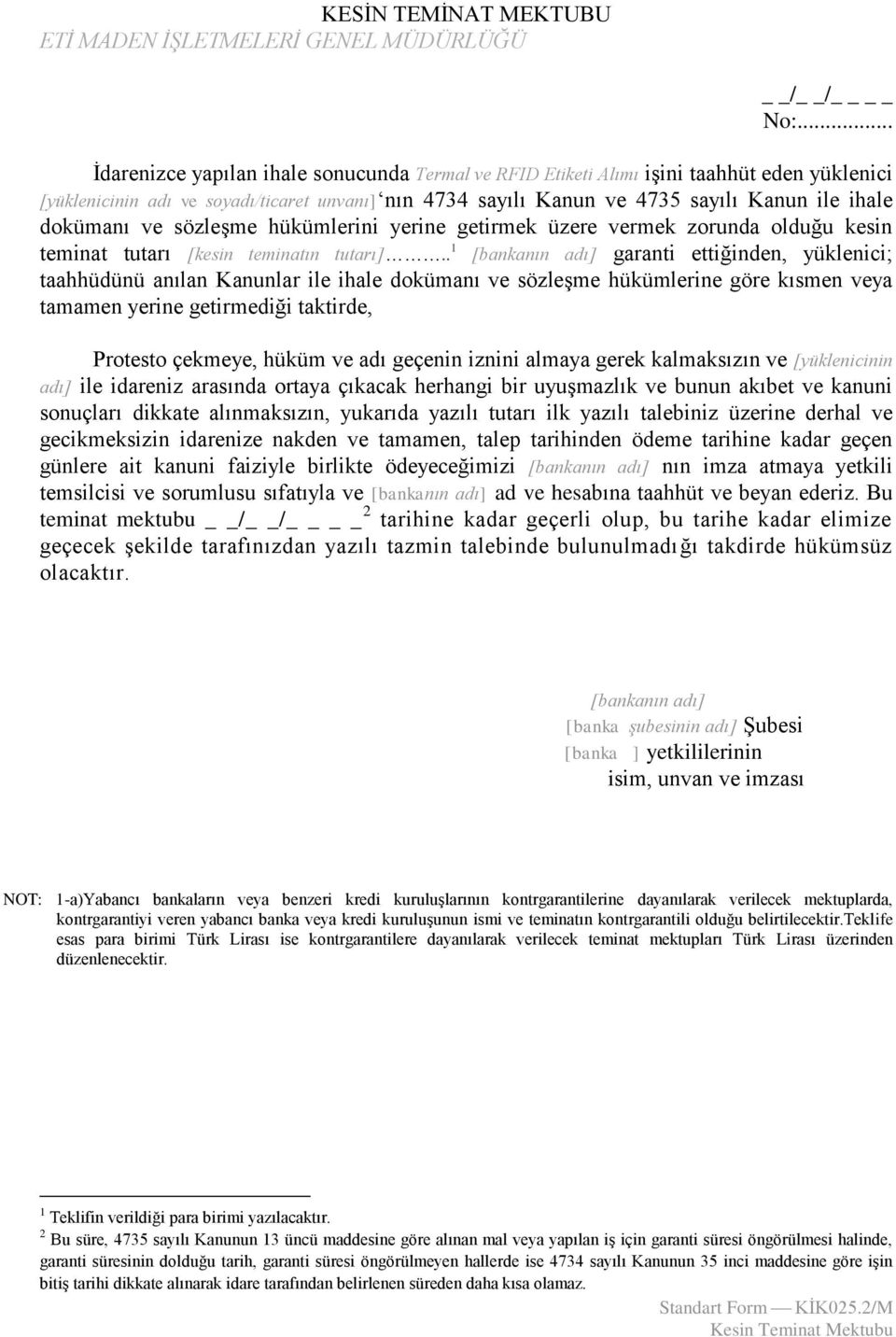 dokümanı ve sözleşme hükümlerini yerine getirmek üzere vermek zorunda olduğu kesin teminat tutarı [kesin teminatın tutarı].