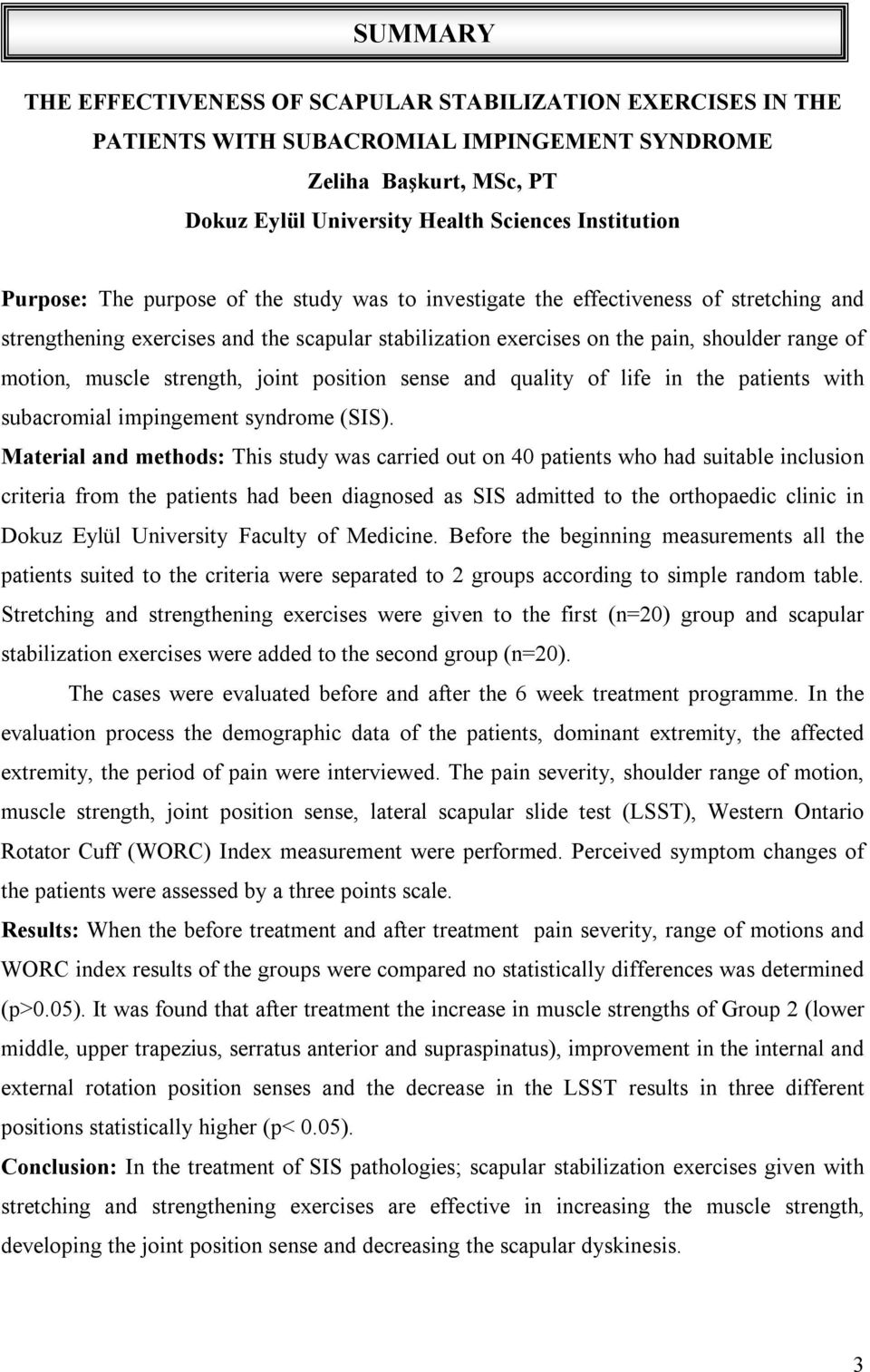 strength, joint position sense and quality of life in the patients with subacromial impingement syndrome (SIS).