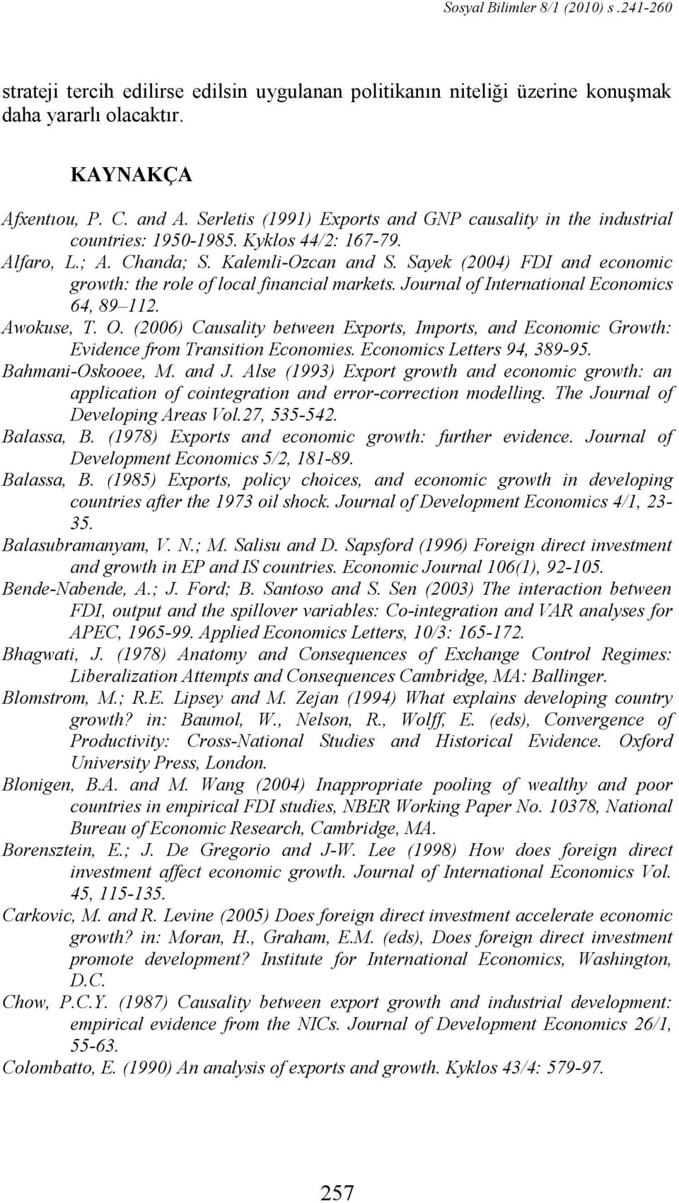 Sayek (2004) FDI and economic growth: the role of local financial markets. Journal of International Economics 64, 89 112. Awokuse, T. O.