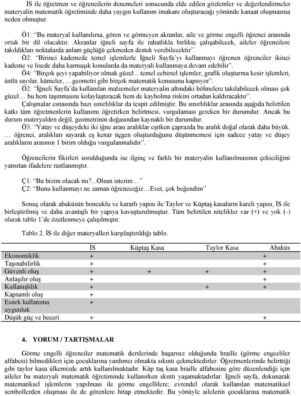 Akranlar iğneli sayfa ile rahatlıkla birlikte çalışabilecek, aileler öğrencilere takıldıkları noktalarda anlam güçlüğü çekmeden destek verebilecektir.