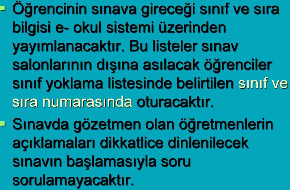 Bu listeler sınav salonlarının dışına asılacak öğrenciler sınıf yoklama listesinde