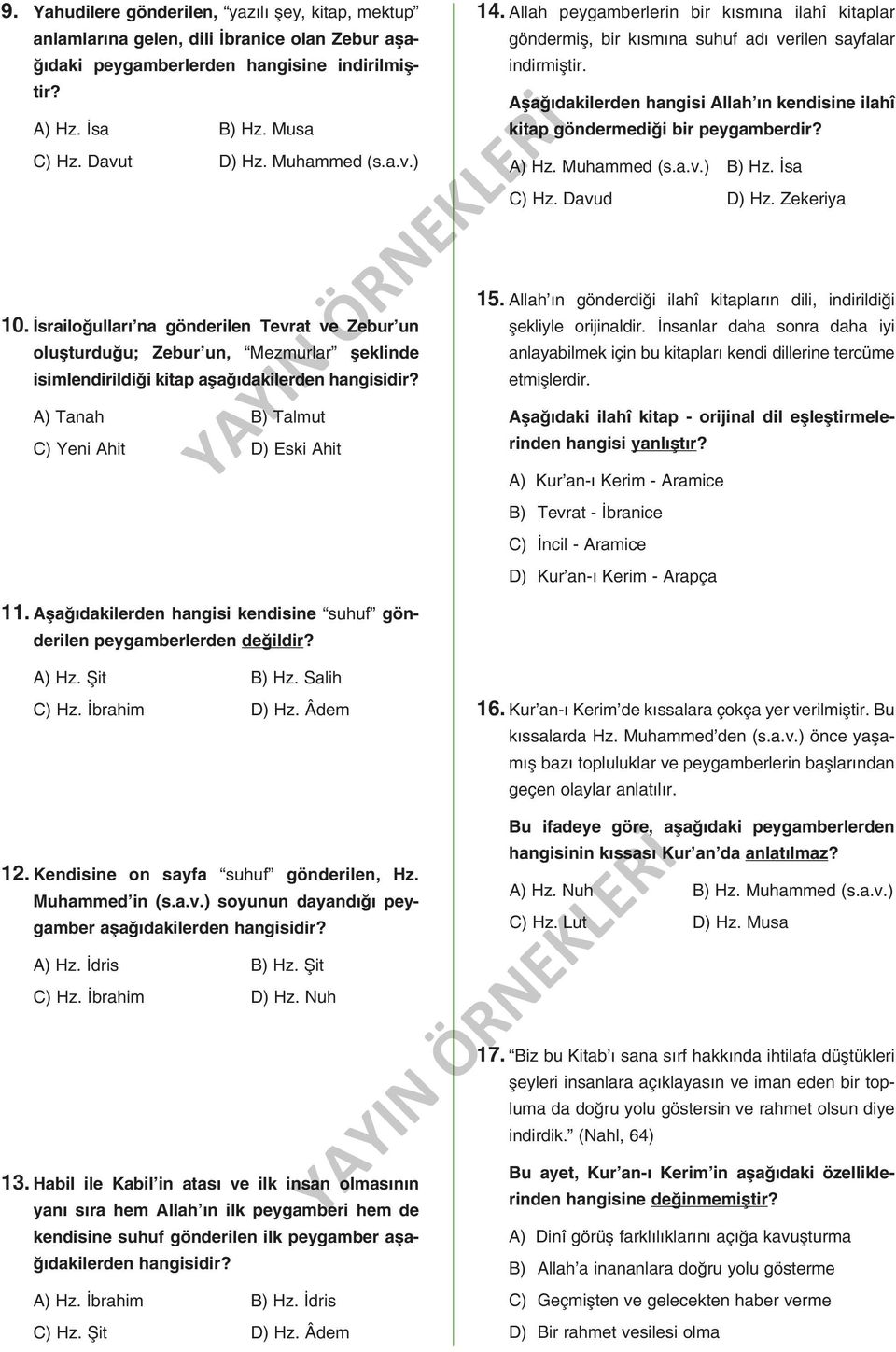 Aşağıdakilerden hangisi Allah ın kendisine ilahî kitap göndermediği bir peygamberdir? A) Hz. Muhammed (s.a.v.) B) Hz. İsa C) Hz. Davud D) Hz. Zekeriya 10.