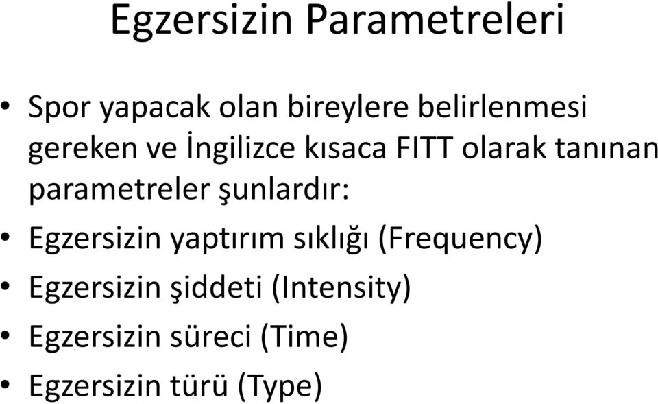 parametreler şunlardır: Egzersizin yaptırım sıklığı (Frequency)