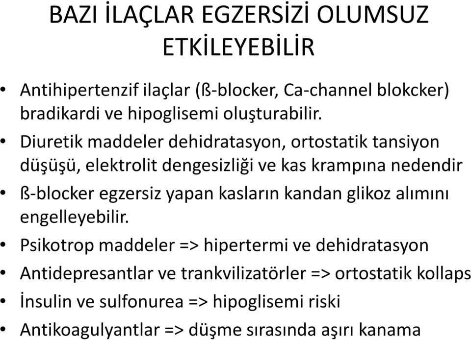 Diuretik maddeler dehidratasyon, ortostatik tansiyon düşüşü, elektrolit dengesizliği ve kas krampına nedendir ß-blocker egzersiz