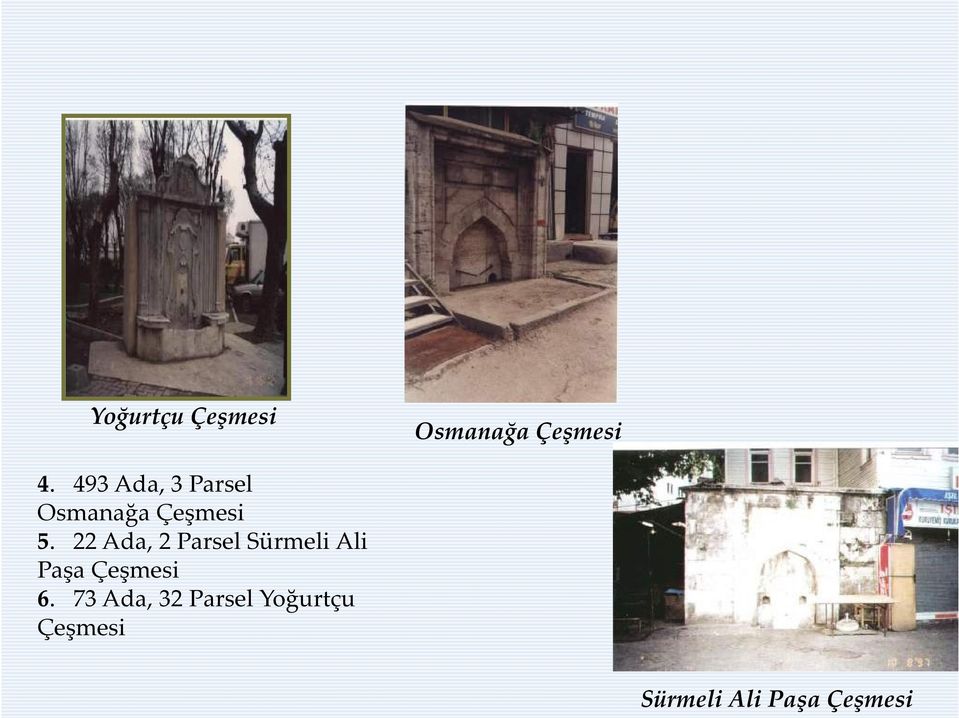 22 Ada, 2 Parsel Sürmeli Ali Paşa Çeşmesi 6.