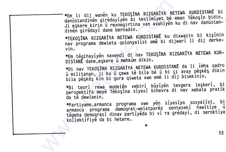 *TEKOŞINA RiZGARIYA NETEWA KURDiSTANt ku dixwazin bi kişinin nav programa dewleta qolonyalist erne bi dijwari li dij derkevin.