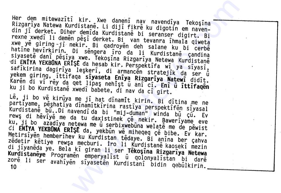 Di sengera iro da li Kurdistane çandina siyasete dani peşiya xwe. Tekoşina Rizgariya Netewa Kurdistane di ENIYA YEKBONA ERIŞE da hesab kir.