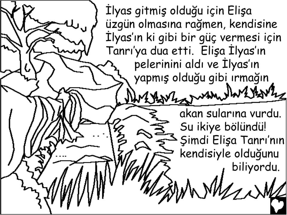 Elişa İlyas õn pelerinini aldõ ve İlyas õn yapmõş olduğu gibiõrmağõn