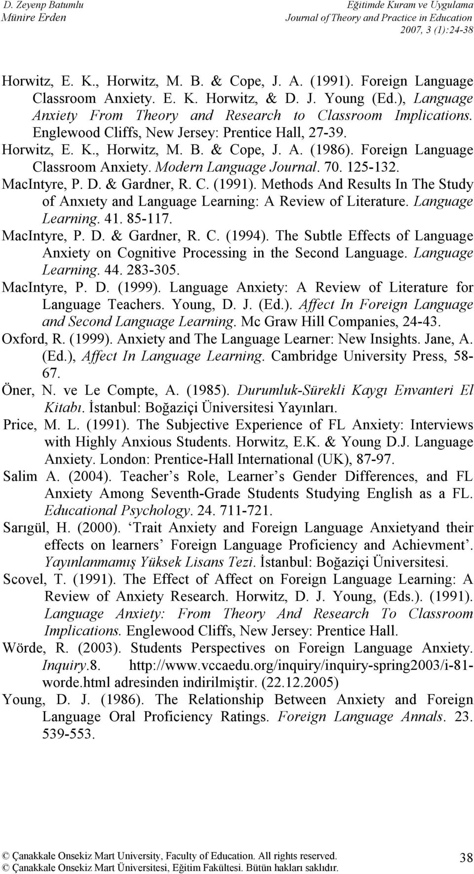 Foreign Language Classroom Anxiety. Modern Language Journal. 70. 125-132. MacIntyre, P. D. & Gardner, R. C. (1991).