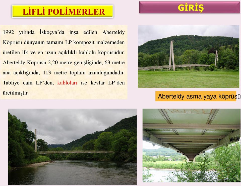 Aberteldy Köprüsü 2,20 metre genişliğinde, 63 metre ana açıklığında, 113 metre toplam