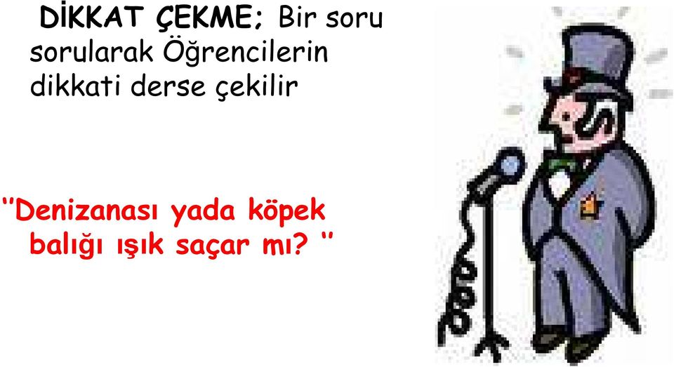 dikkati derse çekilir