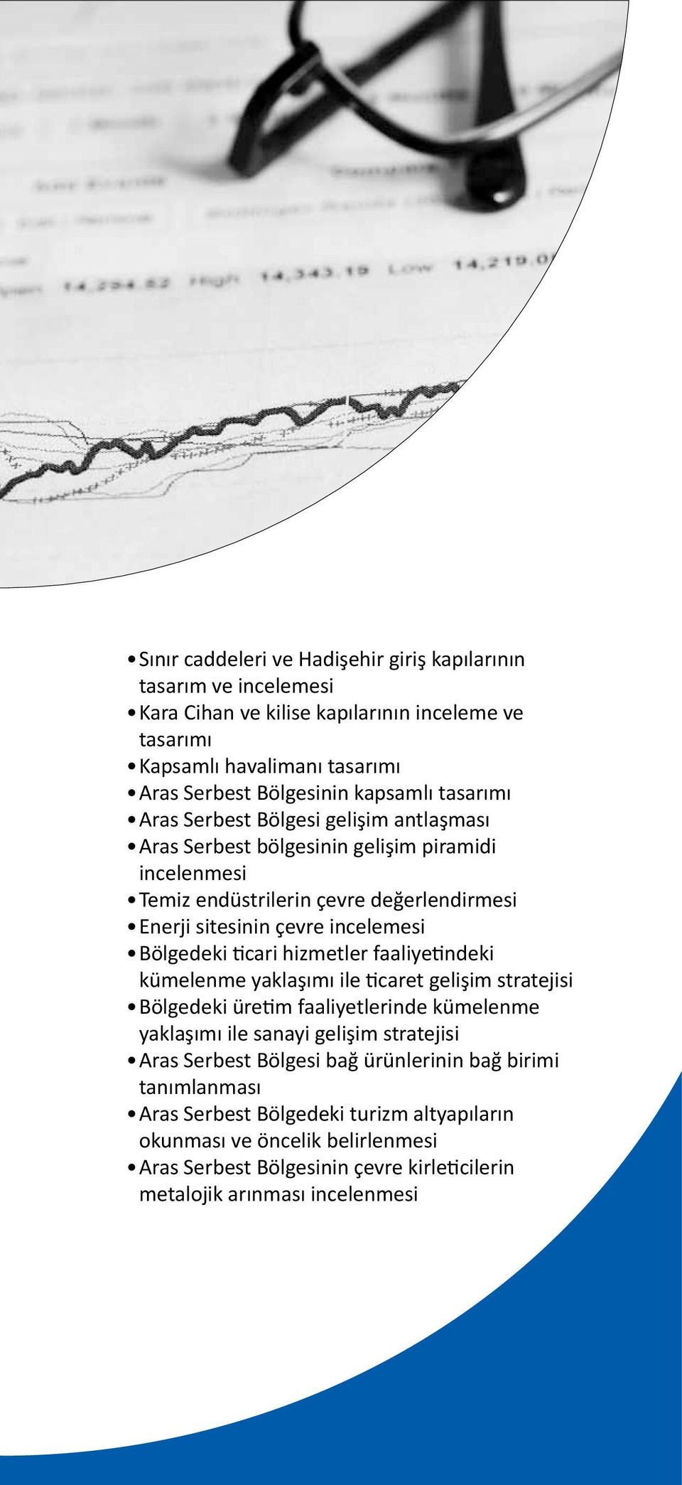 ticari hizmetler faaliyetindeki kümelenme yaklaşımı ile ticaret gelişim stratejisi Bölgedeki üretim faaliyetlerinde kümelenme yaklaşımı ile sanayi gelişim stratejisi Aras Serbest Bölgesi