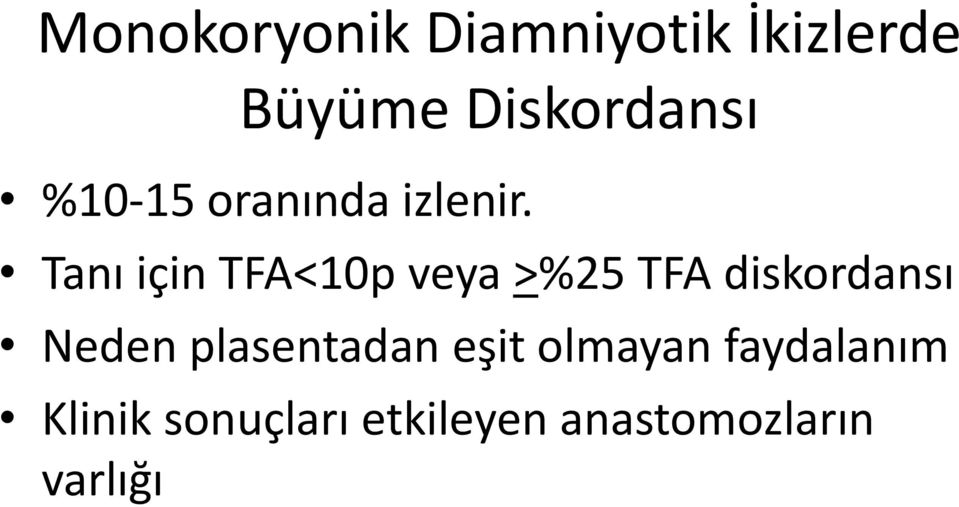 Tanı için TFA<10p veya >%25 TFA diskordansı Neden