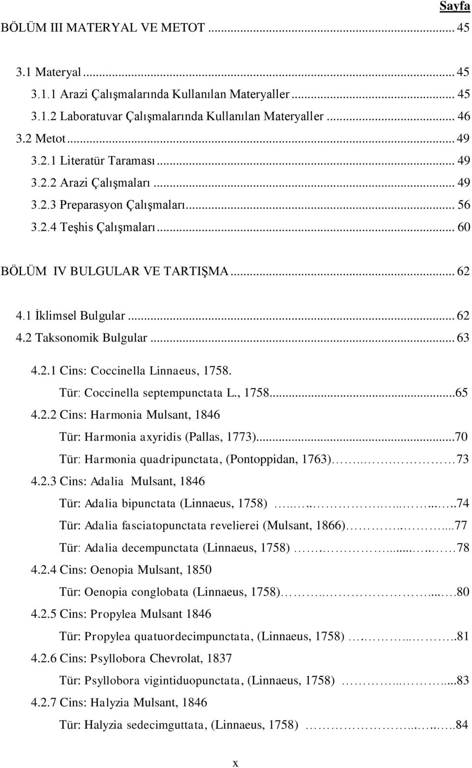 2.1 Cins: Coccinella Linnaeus, 1758. Tür: Coccinella septempunctata L., 1758...65 4.2.2 Cins: Harmonia Mulsant, 1846 Tür: Harmonia axyridis (Pallas, 1773).