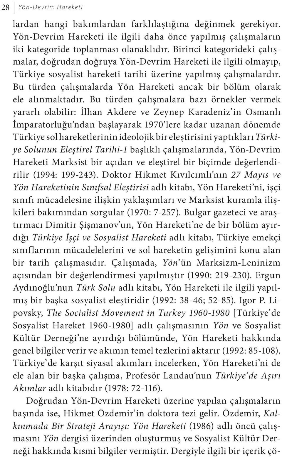 Bu türden çalışmalarda Yön Hareketi ancak bir bölüm olarak ele alınmaktadır.