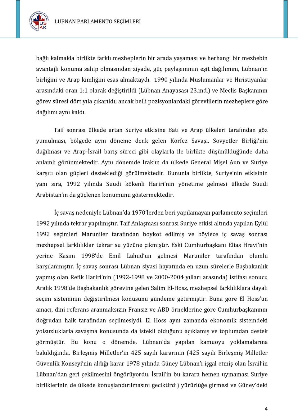 ) ve Meclis Başkanının görev süresi dört yıla çıkarıldı; ancak belli pozisyonlardaki görevlilerin mezheplere göre dağılımı aynı kaldı.