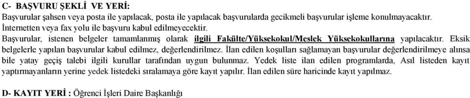 Eksik belgelerle yapılan başvurular kabul edilmez, değerlendirilmez.