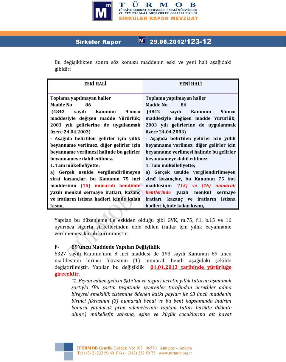 madde Yürürlük; 2003 yılı gelirlerine de uygulanmak üzere 24.04.